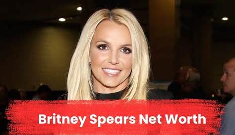 Britney Spears Net Worth: A Deep Dive Into Her Wealth And Success